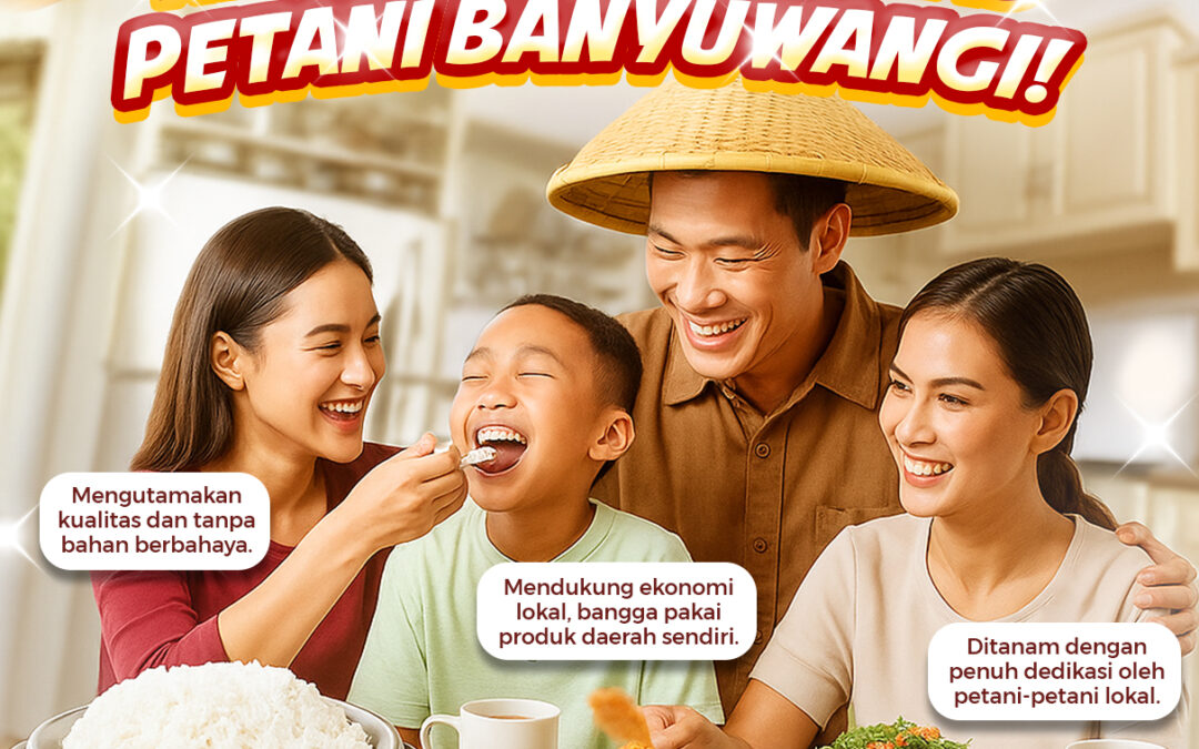 Hasil Kerja Keras Petani Banyuwangi Dari Sawah Banyuwangi, untuk Keluarga Banyuwangi